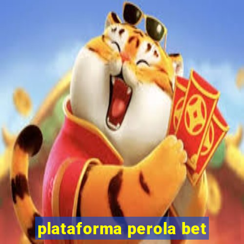 plataforma perola bet